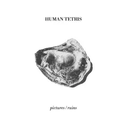 Pictures / Ruins - Single - Human Tetris Pictures / Ruins - Single - Human Tetris