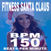 Fitness Santa Claus (150 BPM Fit for the Holiday) & DJ Mix [The Best Music for Aerobics, Pumpin' Cardio Power, Plyo, Exercise, Steps, Barré, Curves, Sculpting, Abs, Butt, Lean, Twerk, Slim Down Fitness Workout] - Fitness Santa Claus