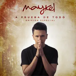 A Prueba de Todo (Edición Especial) - Maykel