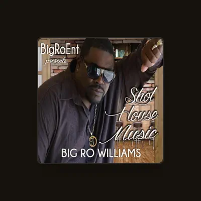 Listen to Big Ro Williams, watch music videos, read bio, see tour dates & more!