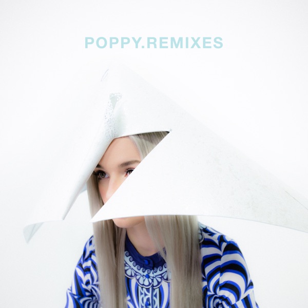 Poppy.Remixes - EP - Poppy