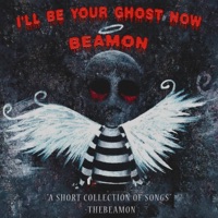 I'll Be Your Ghost Now - EP - Beamon