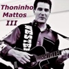 Thoninho Mattos, Vol. III