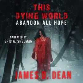 This Dying World: Abandon All Hope (Unabridged)