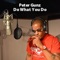 Do What You Do (feat. Amina Buddafly) - Peter Gunz lyrics