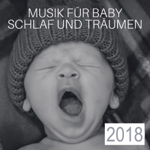 Musik für Baby Schlaf und Träumen 2018