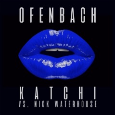 Katchi (Ofenbach vs. Nick Waterhouse) [Remixes] – EP