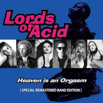 Heaven Is an Orgasm (Special Remastered Band Edition) - Lords Of Acid