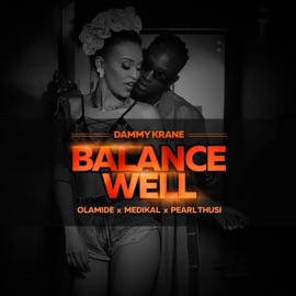 BalanceWell (feat. Olamide, Medikal & Pearl Thusi) Dammy Krane