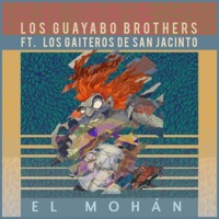 El Mohán (feat. Los Gaiteros de San Jacinto) - Single - Los Guayabo Brothers