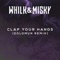 Clap Your Hands - Whilk & Misky lyrics