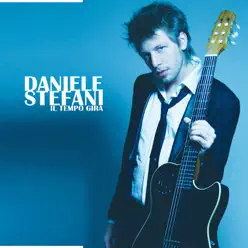 Il tempo gira - Single - Daniele Stefani Il tempo gira - Single - Daniele Stefani