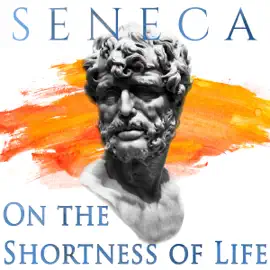On the Shortness of Life: Stoics in Their Own Words, Book 4 (Unabridged)