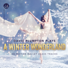A Winter Wonderland : Inspirational Ballet Class Music - David Plumpton