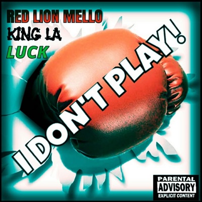 I Don't Play! (feat. King la & Luck) - Single