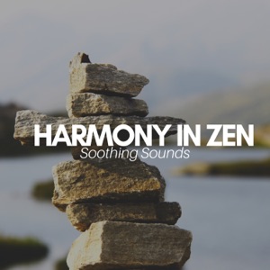 Harmony in Zen: Soothing Sounds, Relaxing Music Therapy, Meditation, Relaxation & Sleep