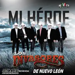 Mi Héroe - Los Invasores de Nuevo León