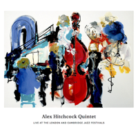 Alex Hitchcock Quintet - Live at the London and Cambridge Jazz Festivals (Live) artwork