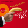 Nicht mein Tag (Gekürzte Fassung) - Ralf Husmann