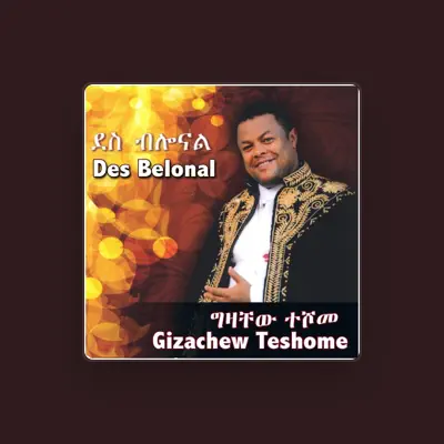 Listen to Gizachew Teshome, watch music videos, read bio, see tour dates & more!