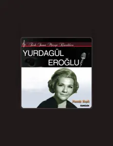 Yurdagül Eroğlu: песни, клипы, биография, даты выступлений и многое другое.