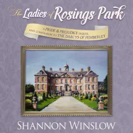 The Ladies of Rosings Park: A Pride and Prejudice Sequel and Companion to The Darcys of Pemberley (Unabridged)