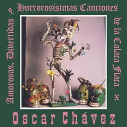 Amorosas, Divertidas y Horrorosisímas Canciones de la Calaca Flaca - Óscar Chávez