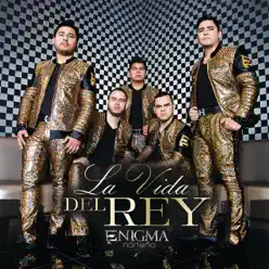 La Vida Del Rey - Enigma Norteño