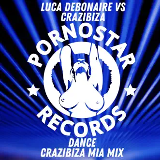 Dance (Crazibiza Mia Mix) - Single by Luca Debonaire & Crazibiza album reviews, ratings, credits