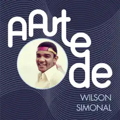 A Arte De Wilson Simonal - Wilson Simonal