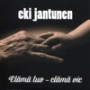 Eki Jantunen - Elämä tuo - elämä vie