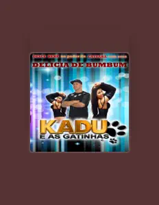 聆聽 Kadu e as Gatinhas、觀看音樂影片、閱讀小傳、查看巡演日期等！