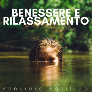 Benessere e Rilassamento - Pensiero Positivo, Musica Antistress Rilassante con Suoni della Natura