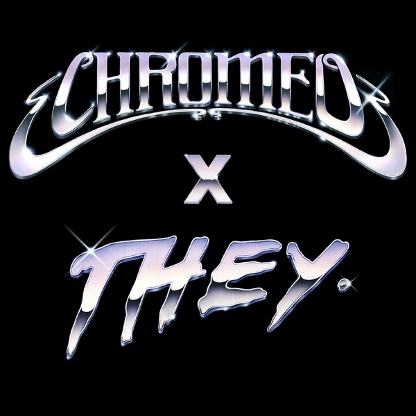 Must've Been (feat. DRAM) [Chromeo x THEY. Version] - Single - Chromeo