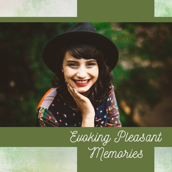 Evoking Pleasant Memories