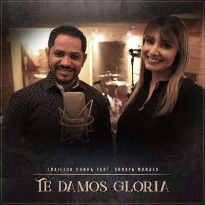 Te Damos Glória (feat. Soraya Moraes) - Single
