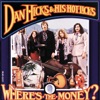 Where's The Money? by Dan Hicks & The Hot Licks