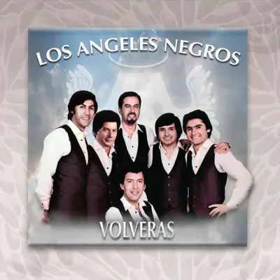 Volverás - Los Angeles Negros Volverás - Los Angeles Negros