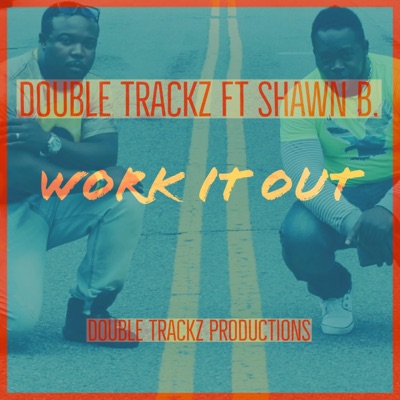 Work It out (Feat. Shawn B) - Single