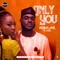 Only You (feat. Efya) - Kobla Jnr lyrics