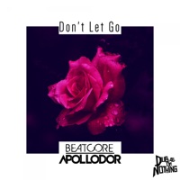 Don't Let Go - Single - Beatcore & Ashley Apollodor