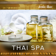 Thai Spa (Harmony of Body and Mind, Relaxing Asian Music for Wellness Spa & Thai Massage) - Jessica Shore