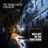 Back out on the Road Again (From the Vault) - Single - The Trouble Notes & INFIDELIX