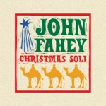 John Fahey - Medley: Hark, the Herald Angels Sing / O Come All Ye Faithful