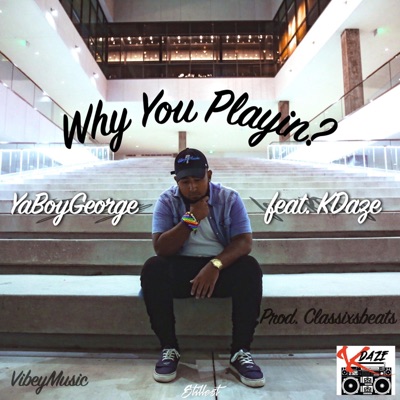 Why You Playin? (feat. Kdaze) - Single