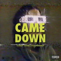 Came Down (feat. Young Lyxx & Poodeezy) - Single - Ta'East