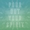 Pour out Your Spirit artwork