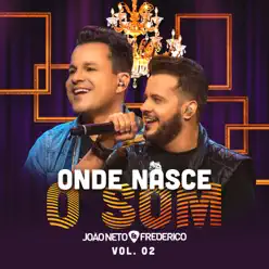 Onde Nasce o Som, Vol. 2 (ao Vivo) - João Neto e Frederico