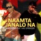 Naamta Janalo Na (feat. Haji Springer) - Master-D lyrics