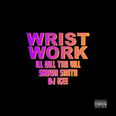 Wrist Work (feat. Shawn Smith & DJ Icee) - Single